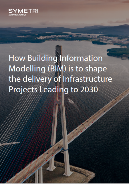 How Building Information Modelling (BIM) is to shape the delivery of Infrastructure Projects Leading to 2030