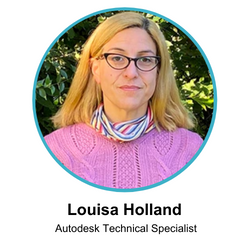 Louisa Holland - Autodesk Technical Specialist